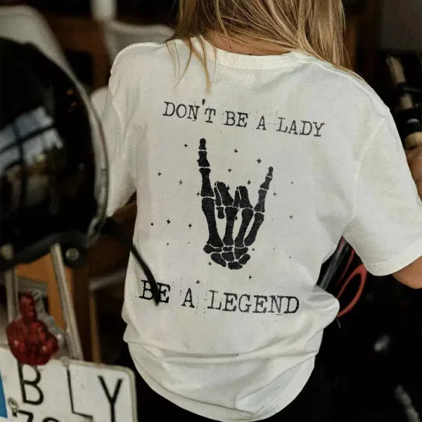 Don't Be A Lady Be A Legend Printed Women's T-shirt