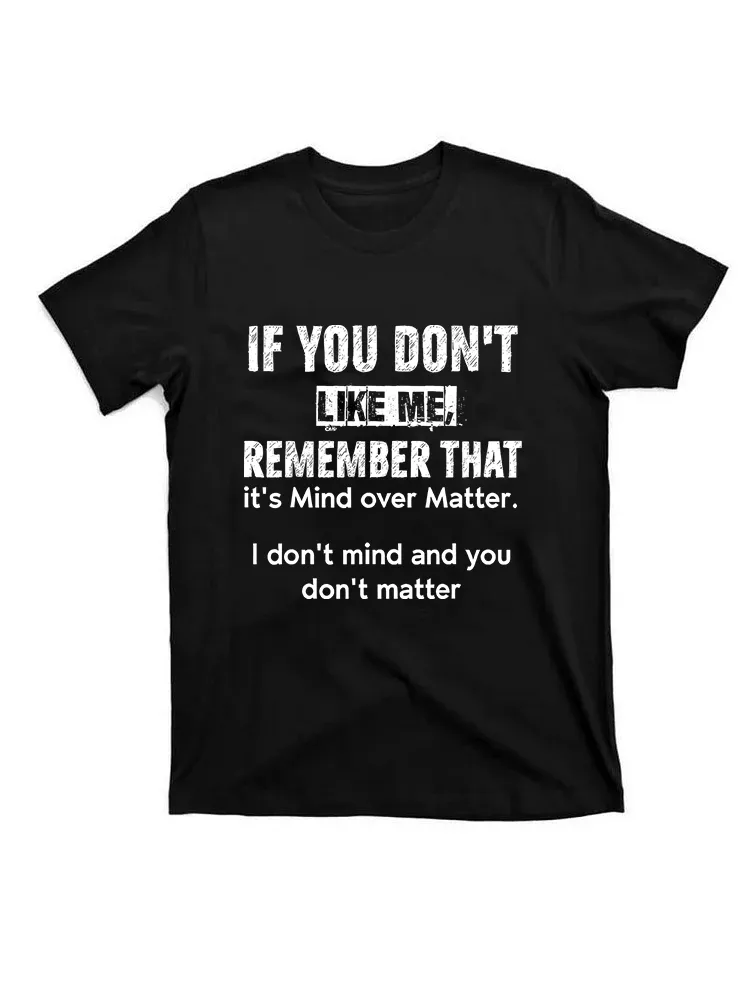 If You Don’T Like Me Remember That It’S Mind Over Matter T-Shirt