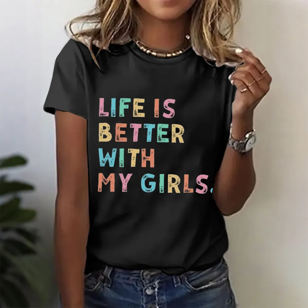 Life Is Better With My Girls T-Shirt