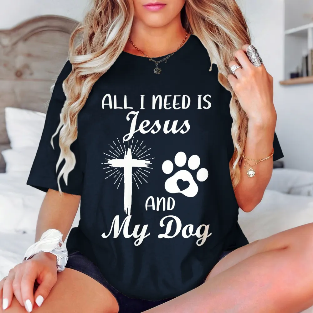 All I Need Is My Dog & Jesus Christian Dog Lover Quote Women T-Shirt