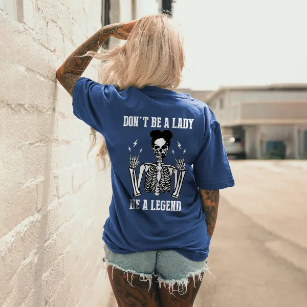 Don't Be A Lady Be A Legend Printed Casual T-shirt