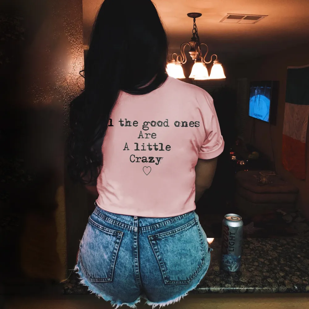 All The Good Ones Are A Little Crazy Letters Printing Women's T-shirt