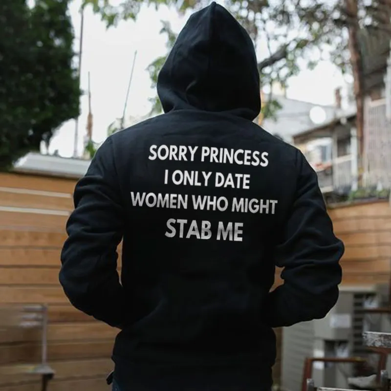Sorry Princess I Only Date Women Who Might Stab Me Printed Oversized Men's Hoodie