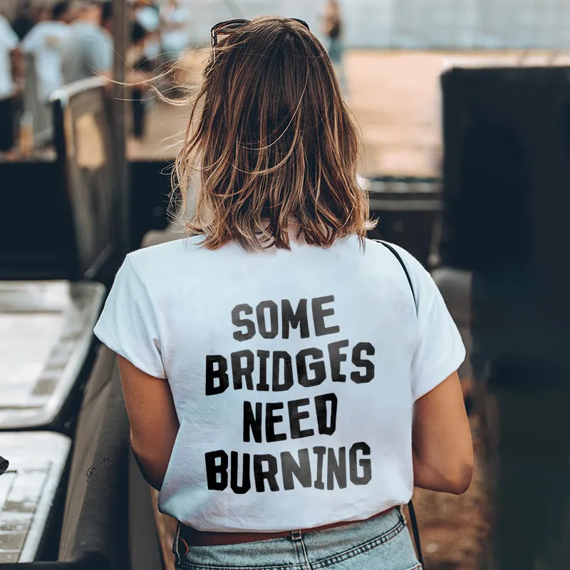 Some Bridges Need Burning Letters Printing Women's T-shirt