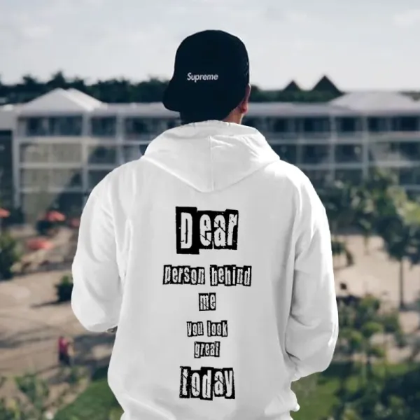 Dear Person Behind Me You Look Great Today Printed Men's Hoodie