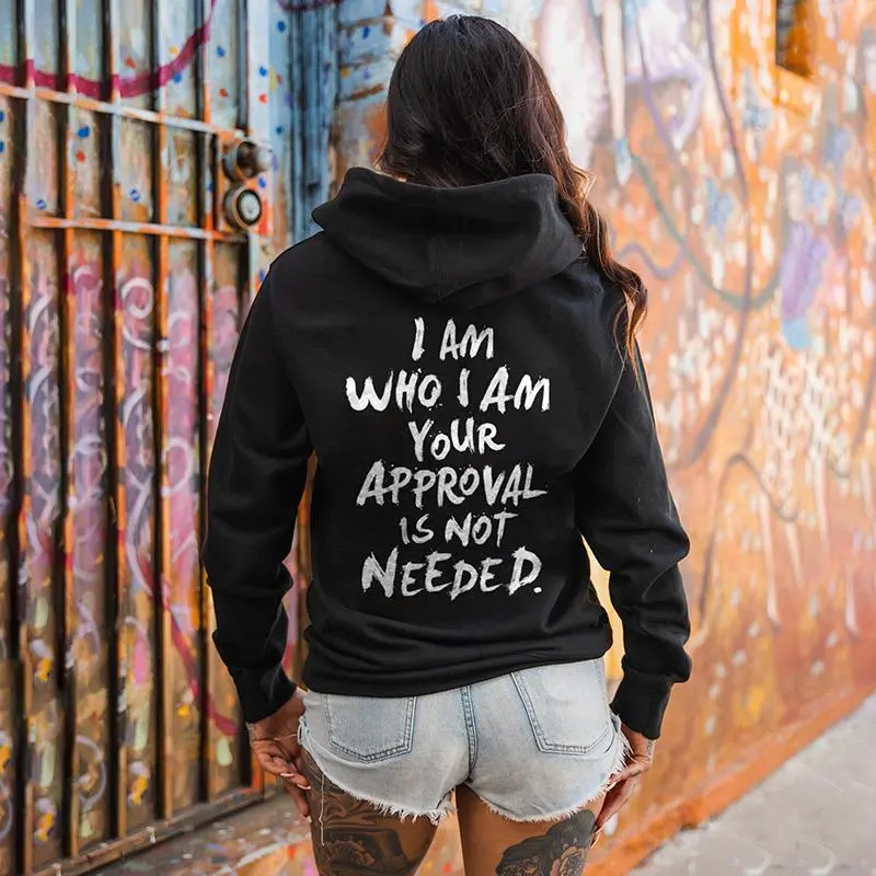 I Am Who I Am Your Approval Is Not Needed Print Hoodie