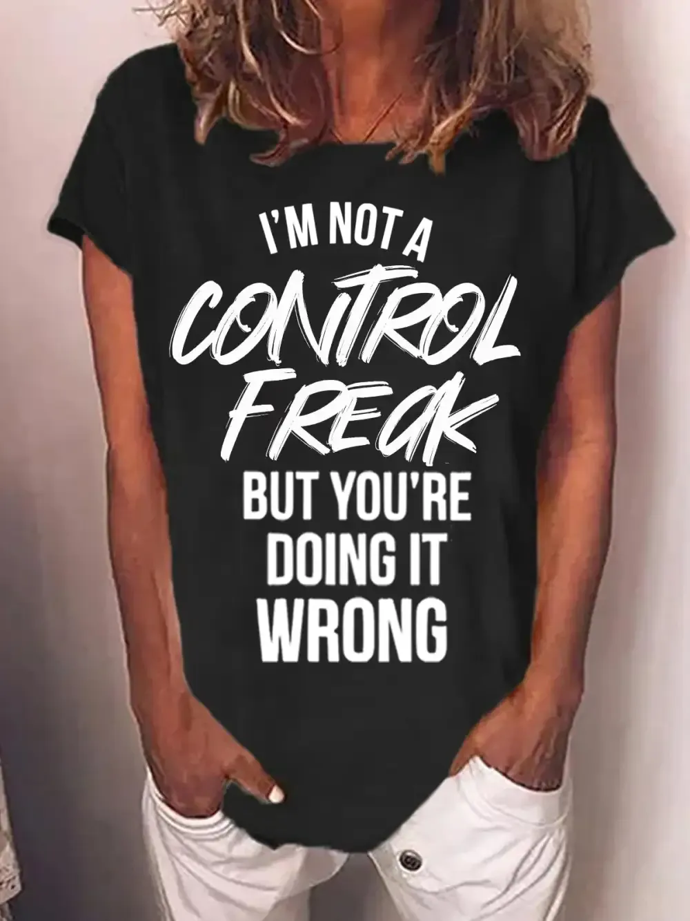 I'm Not a Control Freak But You're Doing It Wrong Funny T-Shirt
