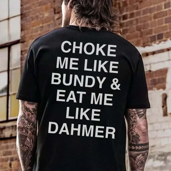 Choke Me Like Bundy Printed Men's T-shirt