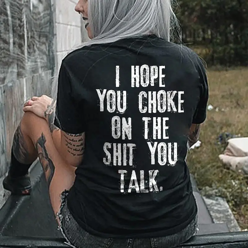 I Hope You Choke On The Shit You Talk Printed Women's T-shirt