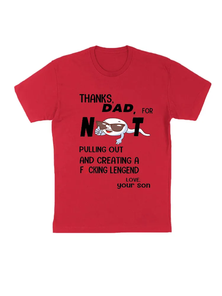 Thanks Dad For Not Pulling Out And Creating Your Daughter T-Shirt