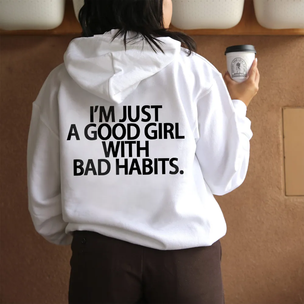 I'm Just A Good Girl With Bad Habits Print Hoodie