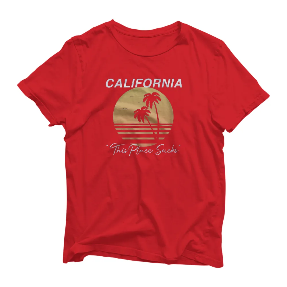 California Sucks T Shirt