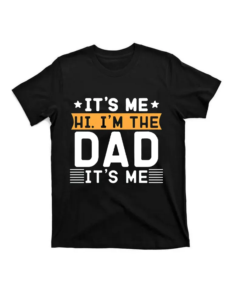 Fathers Day Shirt Funny It'S Me Hi I'M The Dad Its Me T-Shirt