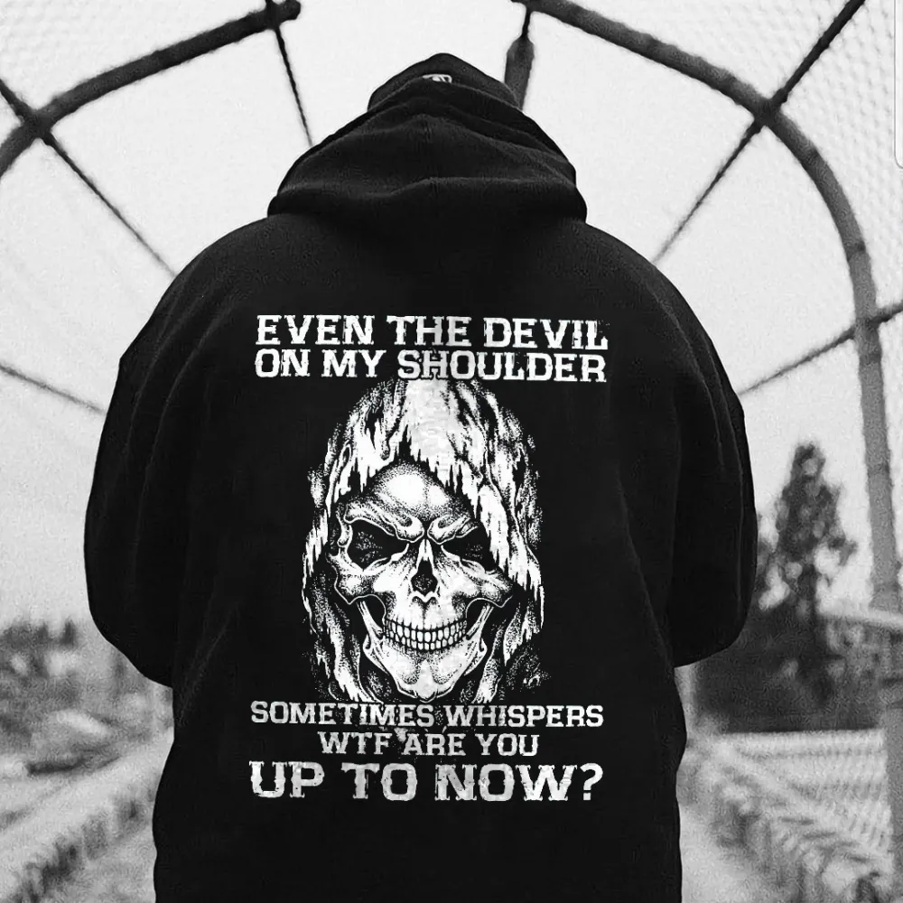 Even The Devil On My Shoulder Sometimes Whispers WTF  Are You Up To Now? Printed Men's Hoodie