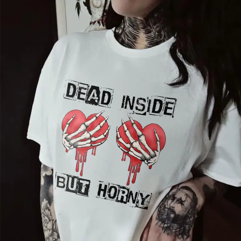 Dead Inside But Still Horny Print Printed Women's T-shirt