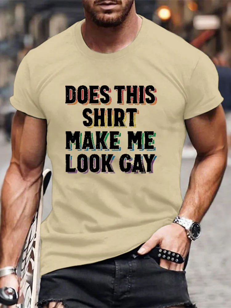 Does This Shirt Make Me Look Gay Men/Unisex T-Shirt