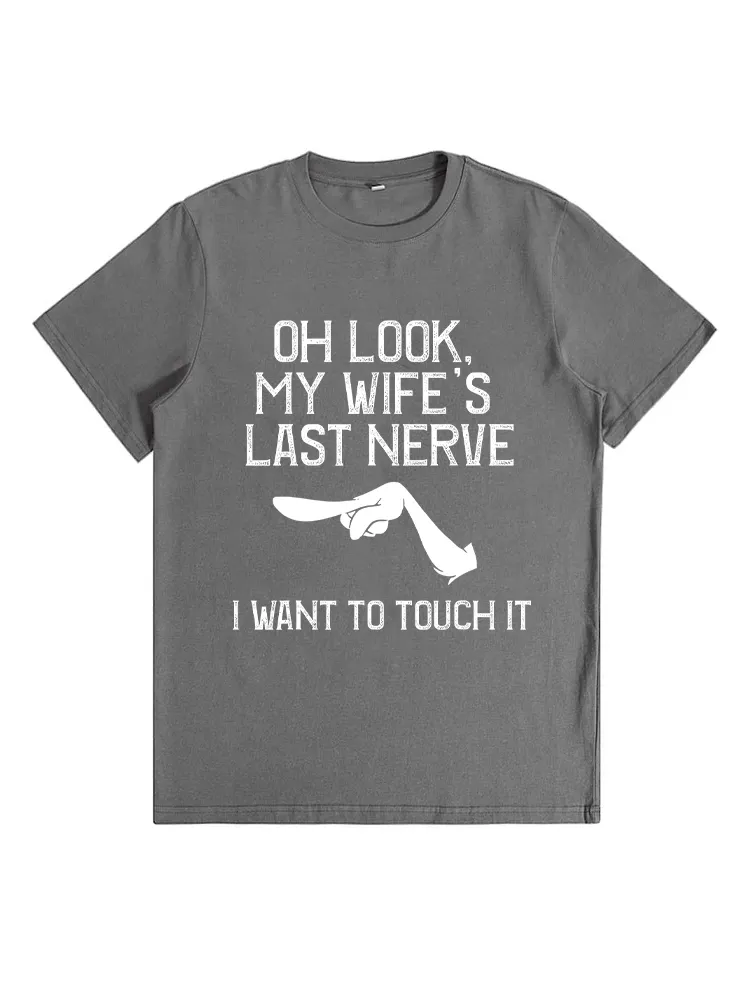 Oh Look My Wife'S Last Nerve I Want To Touch It Funny Quotes T-Shirt