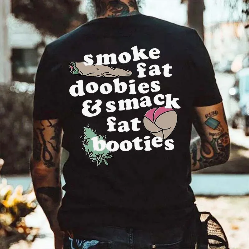 Smoke Fat Doobies & Smack Fat Booties Printed Men's T-shirt