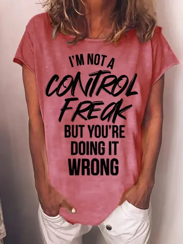 I'm Not a Control Freak But You're Doing It Wrong Funny T-Shirt