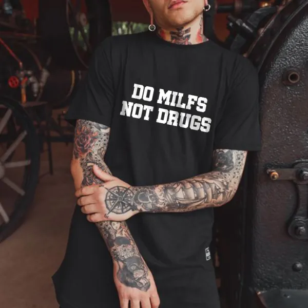 Do Milfs Not Drugs Printed T-shirt